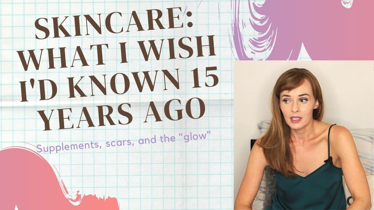 You are currently viewing What I Wish I’d Known 15 Years Ago about Skincare