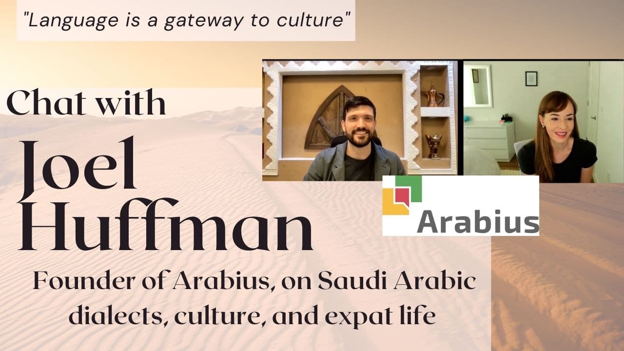 You are currently viewing Joel Huffman, Co-founder of Arabius, on Saudi Language, Culture, and Expat Life